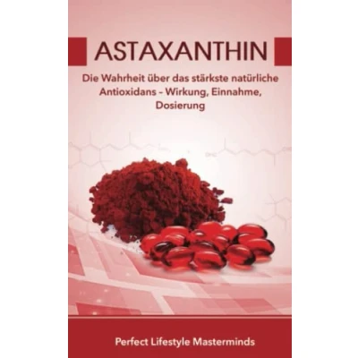 Abbildung von Astaxanthin: Die Wahrheit über das stärkste natürliche Antioxidans Wirkung, Einnahme, Dosierung