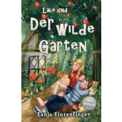 Abbildung von Lale und der wilde Garten Die Abenteuer von Basti: Ein spannendes Buch über Freundschaft für Mädchen Jungen ab 8 Jahren