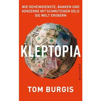 Abbildung von Kleptopia: Wie Geheimdienste, Banken und Konzerne mit schmutzigem Geld die Welt erobern