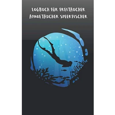 Abbildung von Logbuch für Freitaucher Apnoetaucher Speerfischer: Tauchen Dive Log Apnoe Freitauchen. Platz 100 Sessions auf vorgedruckten Seiten