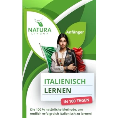 Abbildung von Italienisch lernen in nur 100 Tagen (für Anfänger): Die % natürliche Methode, um endlich erfolgreich zu lernen!