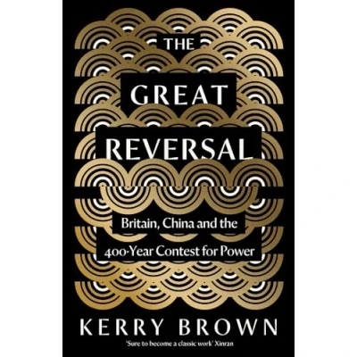 Abbildung von the Great Reversal: Britain, China and 400 Year Contest for Power