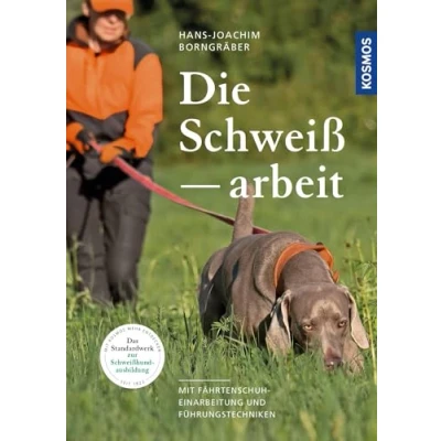 Abbildung von Die Schweißarbeit: und Einarbeitung mit dem Fährtenschuh, Führungstechniken