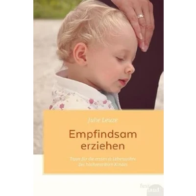 Abbildung von Empfindsam erziehen: Tipps für die ersten 10 Lebensjahre des hochsensiblen Kindes