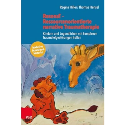 Abbildung von ResonaT Ressourcenorientierte narrative Traumatherapie: Kindern und Jugendlichen mit komplexen Traumafolgestörungen helfen
