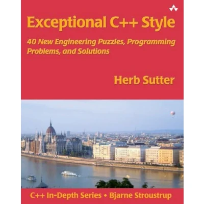 Abbildung von Exceptional C++ Style: 40 New Engineering Puzzles, Programming Problems, and Solutions: Solutions (C++ In Depth)