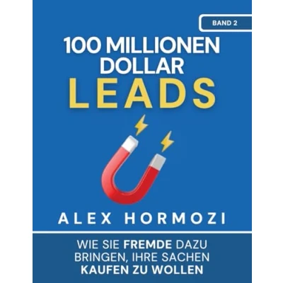 Abbildung von 100 Millionen Dollar Leads: Wie Sie Fremde dazu bringen, Ihre Sachen kaufen zu wollen (Acquisition.com $100M Series)