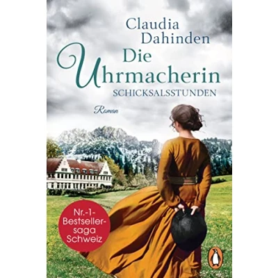 Abbildung von Die Uhrmacherin Schicksalsstunden: Roman. Nummer 1 Bestsellersaga aus der Schweiz (Die Uhrensaga, Band 2)