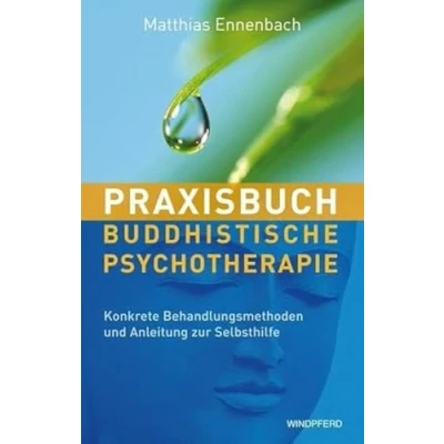 Abbildung von Praxisbuch Buddhistische Psychotherapie: Konkrete Behandlungsmethoden und Anleitung zur Selbsthilfe