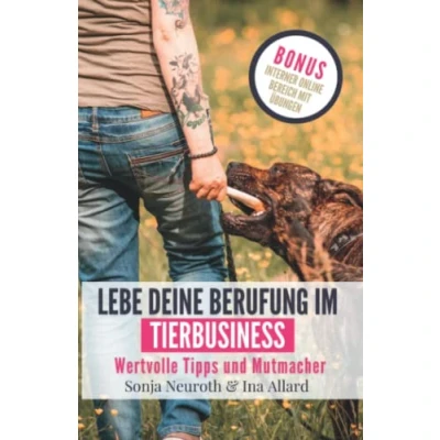 Abbildung von Lebe deine Berufung im Tierbusiness: Wertvolle Tipps &amp; Mutmacher