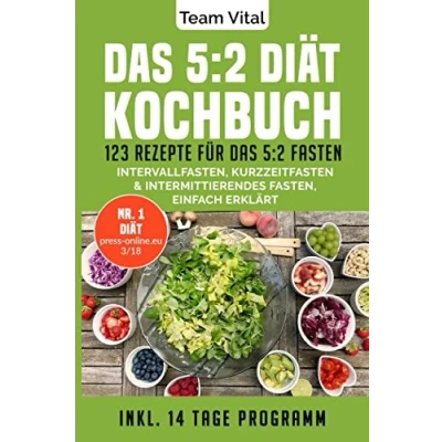 Abbildung von das 5:2 Diät Kochbuch: 123 Rezepte für Fasten. Intervallfasten, Kurzzeitfasten &amp; Intermittierendes Fasten, einfach erklärt. Inkl. 14 Tage Programm