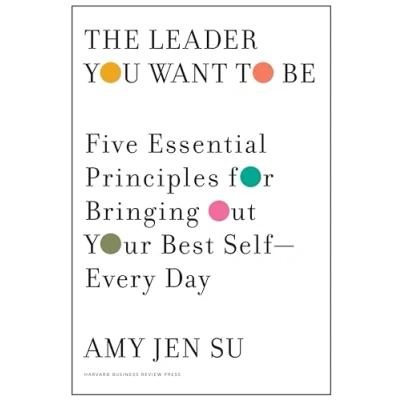 Abbildung von Leader You Want to Be: Five Essential Principles for Bringing Out Your Best Self Every Day