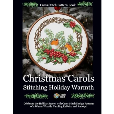 Abbildung von Cross Stitch Pattern Book: Christmas Carols Stitching Holiday Warmth: Celebrate the Season with Design Patterns of a Winter ... (Stitch Icon Books)