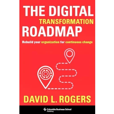 Abbildung von The Digital Transformation Roadmap: Rebuild Your Organization for Continuous Change
