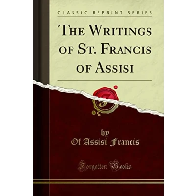 Abbildung von The Writings of St. Francis Assisi (Classic Reprint)