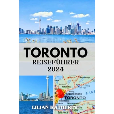Abbildung von TORONTO REISEFÜHRER 2024: Entdecken Sie die bestgehüteten Geheimnisse und unumgänglichen Attraktionen der Stadt