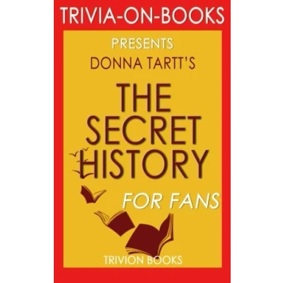Abbildung von Trivia: The Secret History: By Donna Tartt (Trivia On Books)