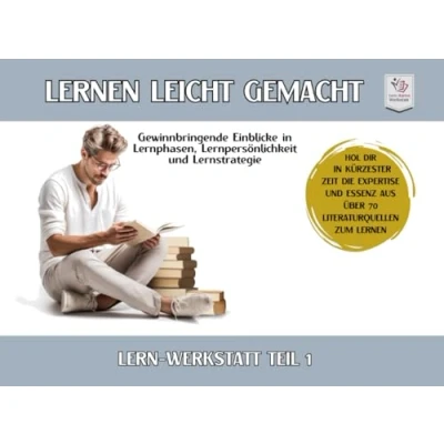 Abbildung von LERNWERKSTATT I lernen leicht gemacht: Teil 1: Lernstrategien &amp; Lernpersönlichkeit steigern zeitsparend deinen Lernerfolg (Lernwerkstatt ... aus über 70 Literaturquellen)