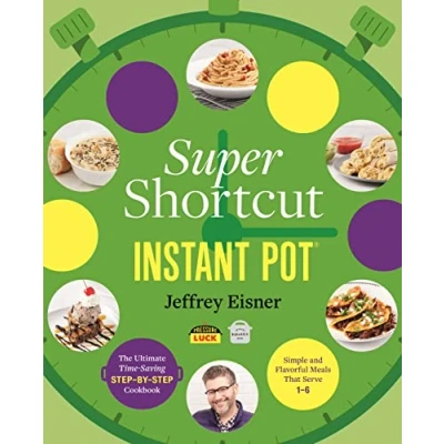 Abbildung von Super Shortcut Instant Pot: The Ultimate Time Saving Step by Cookbook (Step Pot Cookbooks)