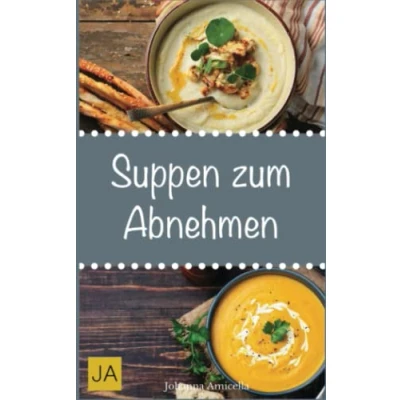 Abbildung von Suppen zum Abnehmen: Einfache, schnelle und leckere Rezepte für Abnehmen