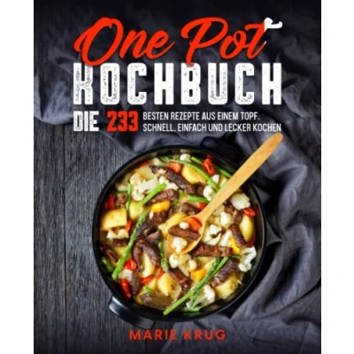 Abbildung von One Pot Kochbuch: Die 233 besten Rezepte aus einem Topf. Schnell, einfach und lecker Kochen.