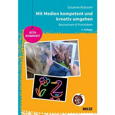 Abbildung von Mit Medien kompetent und kreativ umgehen: Basiswissen &amp; Praxisideen (Beltz Nikolo / Kita kompakt)