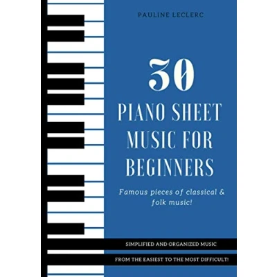 Abbildung von 30 Piano Sheet Music for Beginners: Famous &amp; Easy Pieces of Classical Folk Music, Organized from the Easiest to most Difficult!