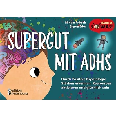 Abbildung von Supergut mit ADHS Durch Positive Psychologie Stärken erkennen, Ressourcen aktivieren und glücklich sein: Band 33 der Original SOWAS! Reihe