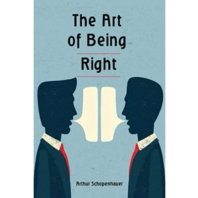 Abbildung von The Art of Being Right: How to speak in public, argue and convince even using logical fallacies. Win all your debates!