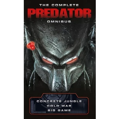 Abbildung von The Complete Predator Omnibus: Concrete Jungle, Cold War, Big Game