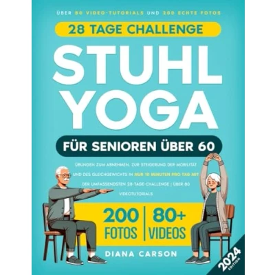 Abbildung von Stuhl Yoga für Senioren über 60: Übungen zum Abnehmen, zur Steigerung der Mobilität und des Gleichgewichts in nur 10 Minuten pro Tag mit umfassendsten 28 Tage Challenge Über 80 Videotutorials