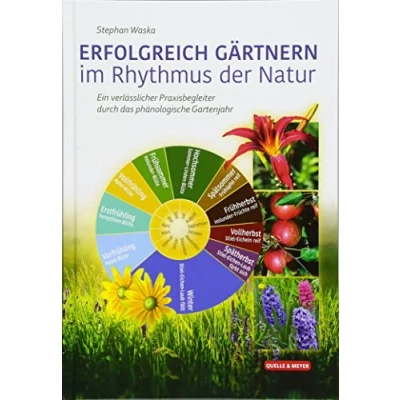 Abbildung von ERFOLGREICH GÄRTNERN im Rhythmus der Natur: Ein verlässlicher Praxisbegleiter durch das phänologische Gartenjahr
