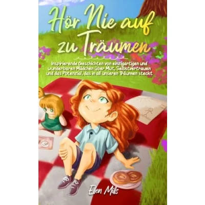 Abbildung von Hör Nie auf zu Träumen: Inspirierende Geschichten von einzigartigen und wunderbaren Mädchen über Mut, Selbstvertrauen das Potenzial, in all ... steckt (Inspirierende für Kinder)