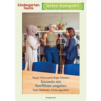 Abbildung von Souverän mit Konflikten umgehen Tools, Methoden, Erfahrungswissen: kindergarten heute leiten kompakt