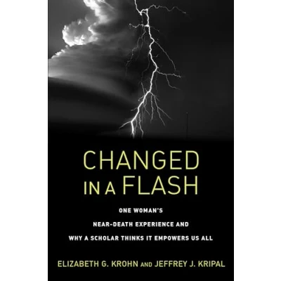 Abbildung von Changed in a Flash: One Woman&#039;s Near Death Experience and Why Scholar Thinks It Empowers Us All
