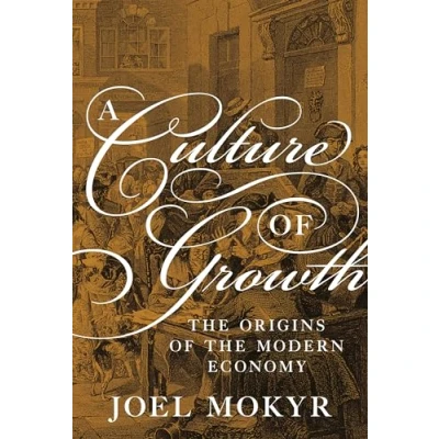 Abbildung von A Culture of Growth: the Origins Modern Economy (The Graz Schumpeter Lectures)