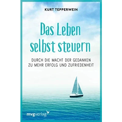 Abbildung von Das Leben selbst steuern: Durch die Macht der Gedanken zu mehr Erfolg und Zufriedenheit