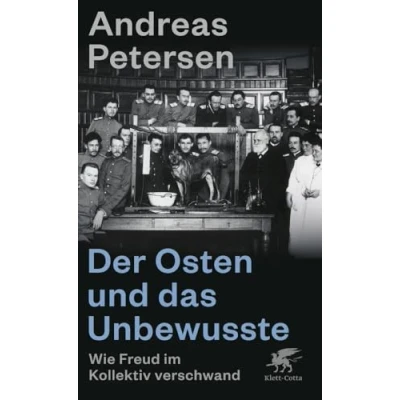 Abbildung von Der Osten und das Unbewusste: Wie Freud im Kollektiv verschwand