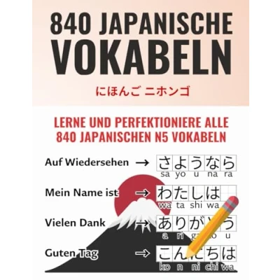Abbildung von Deine ersten 840 Wörter auf Japanisch Lerne und perfektioniere als Anfänger in wenigen Wochen die wichtigsten japanischen Vokabeln Mit ... Üben (Japanisch Lernen Komplettpaket)