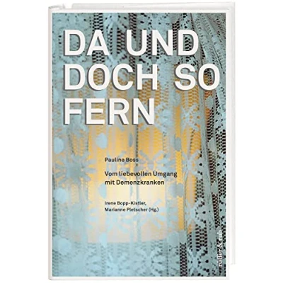 Abbildung von Da und doch so fern: Vom liebevollen Umgang mit Demenzkranken