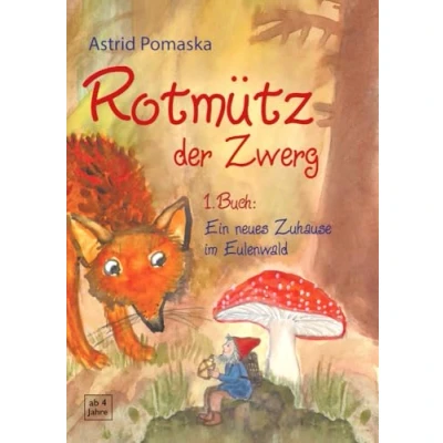 Abbildung von Rotmütz der Zwerg (Bd. 1): Ein neues Zuhause im Eulenwald: Geschichten für Kinder ab 4 Jahren (Erweiterte Neuausgabe)