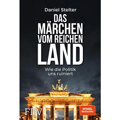 Abbildung von Das Märchen vom reichen Land: Wie die Politik uns ruiniert