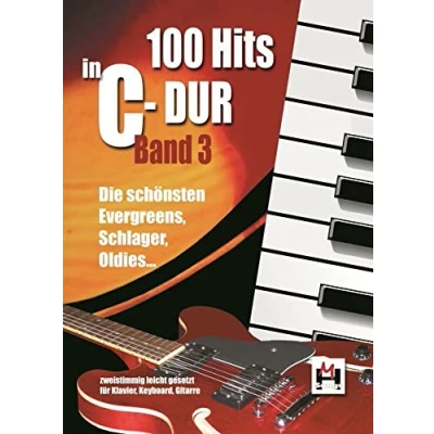 Abbildung von 100 Hits In C Dur: Band 3: Songbook für Klavier, Gitarre, Keyboard, Gesang: Die schönsten Evergreens, Schlager, Oldies. Zweistimmig leicht gesetzt Gitarre