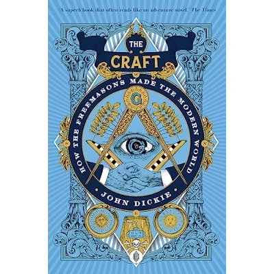 Abbildung von the Craft: How Freemasons Made Modern World