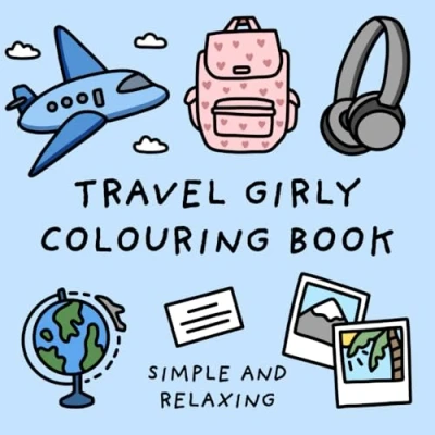 Abbildung von Travel Girly Colouring Book (Simple and Relaxing Bold Designs for Adults &amp; Children) Books)