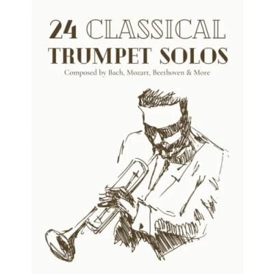 Abbildung von 24 Classical Trumpet Solos Composed By Bach, Mozart, Beethoven &amp; More: Sheet Music For