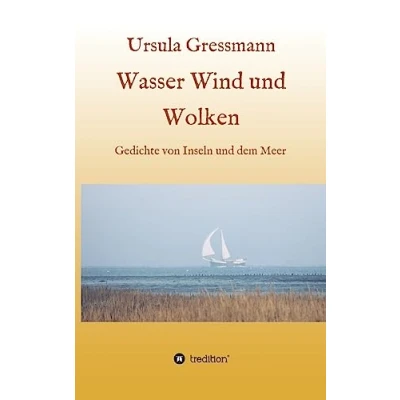 Abbildung von Wasser Wind und Wolken: Gedichte von Inseln dem Meer
