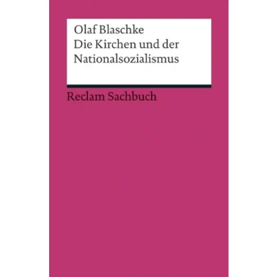 Abbildung von Die Kirchen und der Nationalsozialismus: Blaschke, Olaf Epochen Schriften aus den Jahrhunderten; Bedeutsames deutschen Geschichte (Reclams Universal Bibliothek)