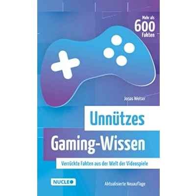 Abbildung von Unnützes Gaming Wissen: Verrückte Fakten aus der Welt Videospiele (aktualisierte Neuauflage)