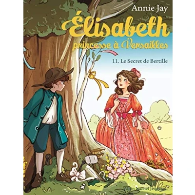 Abbildung von Elisabeth 11/Le secret de Bertille: Elisabeth, princesse à Versailles tome 11